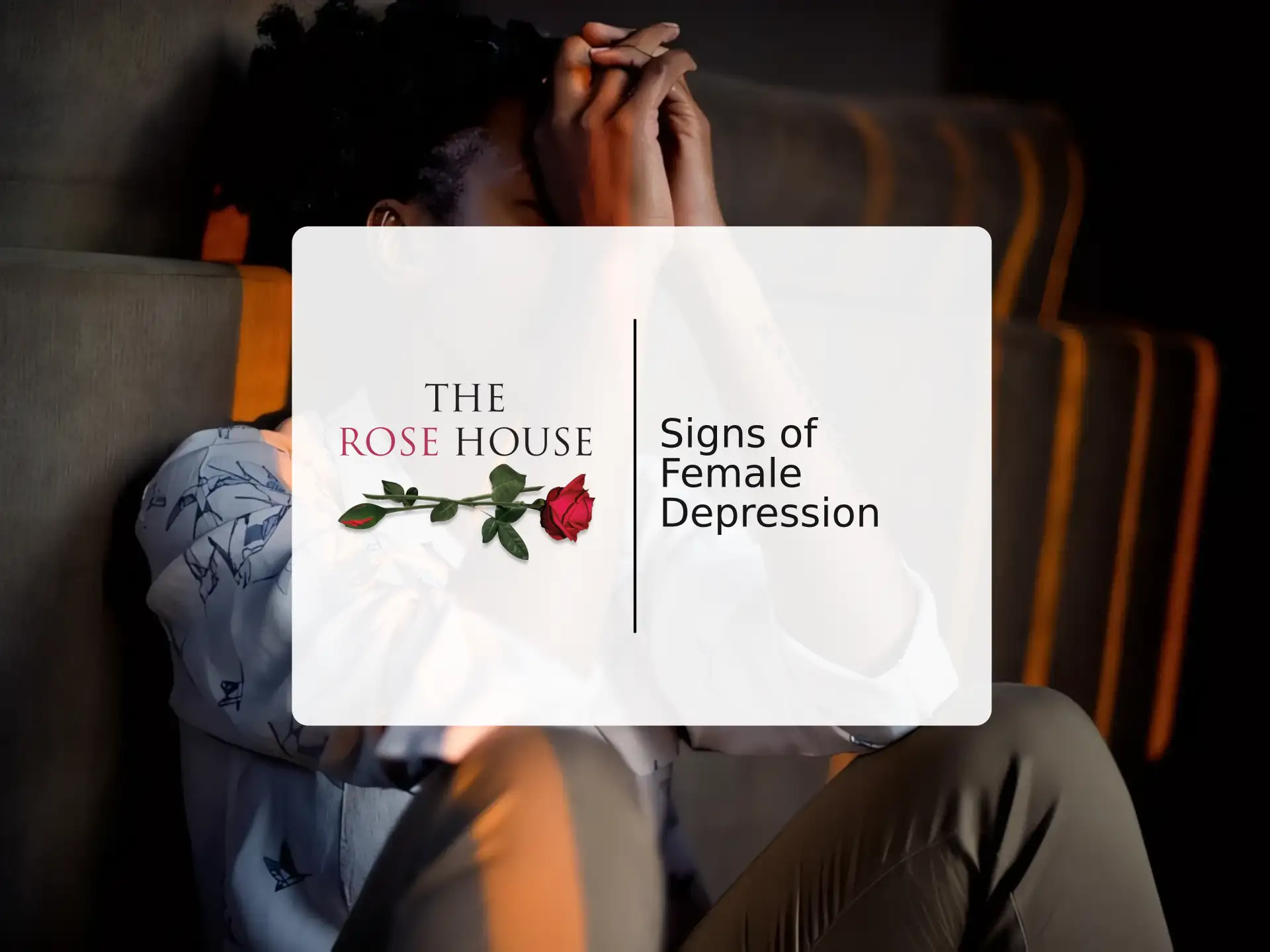Signs of Female Depression | The Rose House
