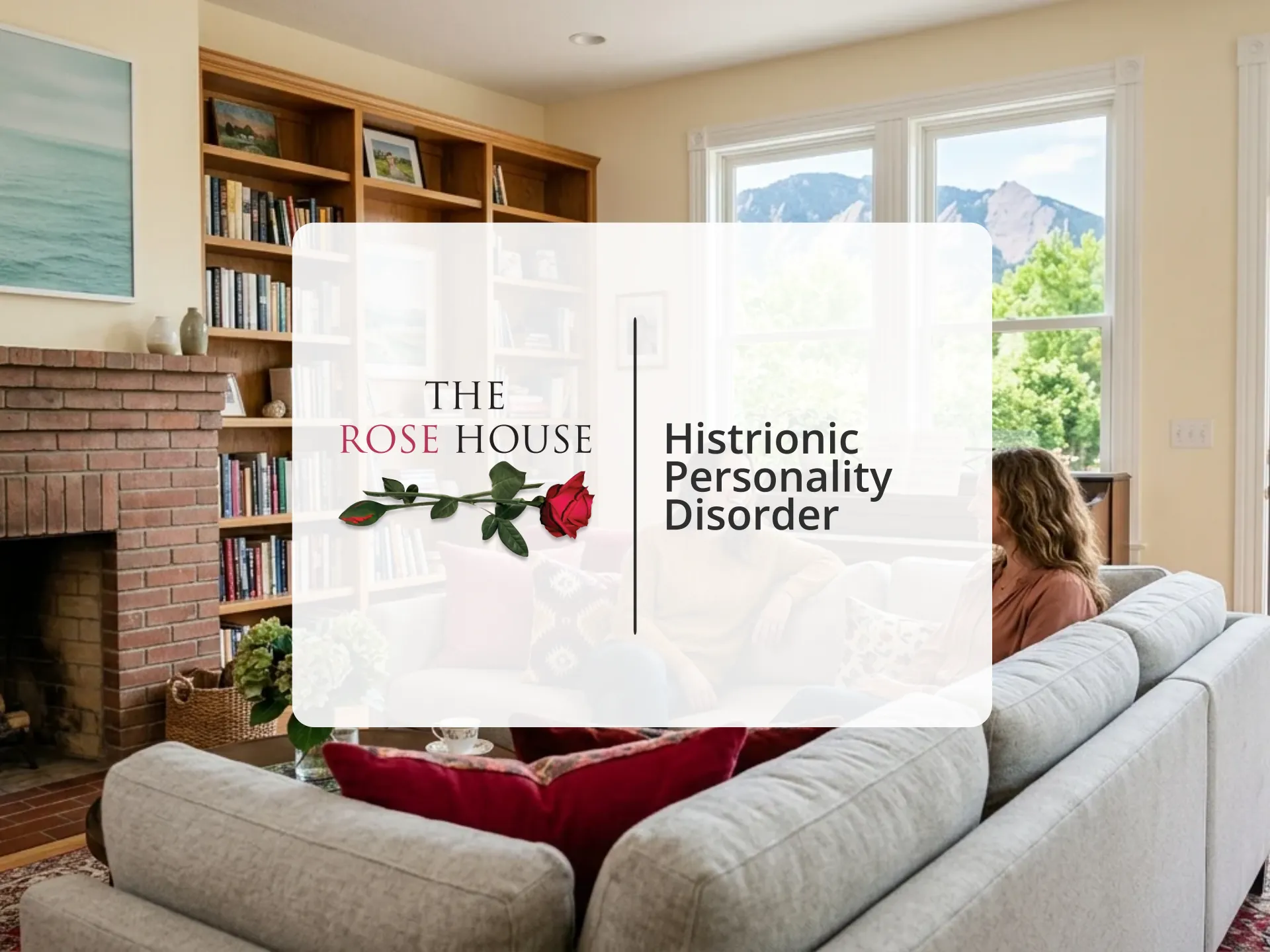 Histrionic Personality Disorder | The Rose House