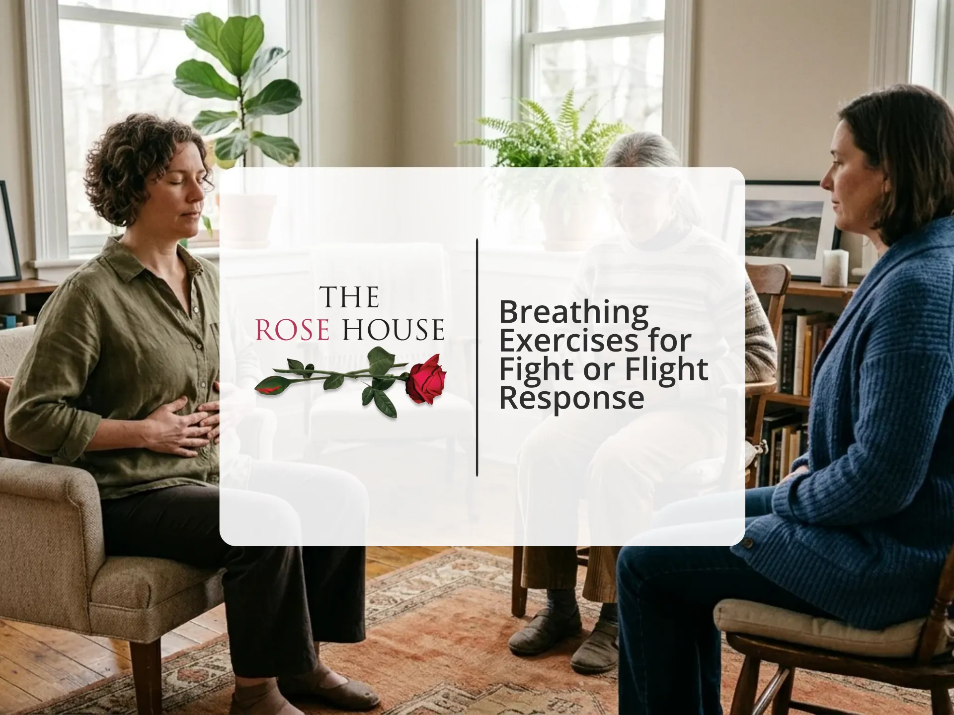 Breathing Exercises for Fight or Flight Response | The Rose House