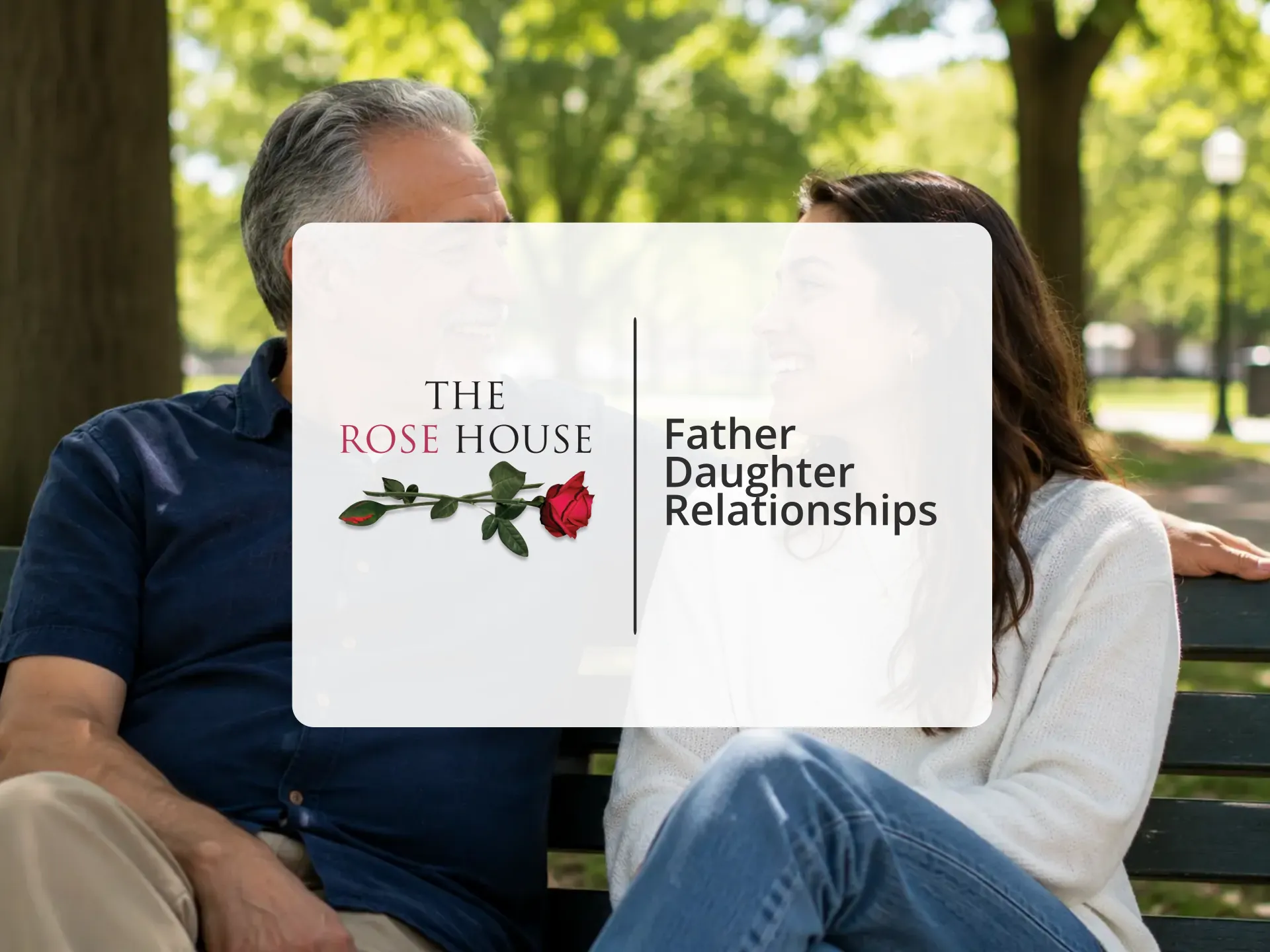 Father Daughter Relationships | The Rose House